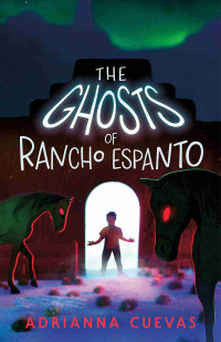 Adrianna Cuevas — The Ghosts of Rancho Espanto