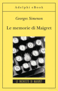 Simenon Georges — Simenon Georges - 1950 - Le memorie di Maigret: Le inchieste di Maigret (34 di 75)