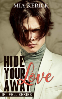Mia Kerick — Hide Your Love Away (IF I FELL Series Book 1)