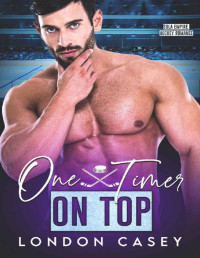 London Casey — One Timer On Top (SOLA Empire Hockey Romance Book 4)