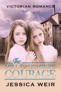 Jessica Weir — The Mill Daughter's Courage