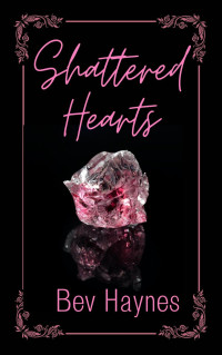 Bev Haynes — Shattered Hearts