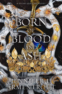 Jennifer L. Armentrout — Born of Blood and Ash: A Flesh and Fire Novel