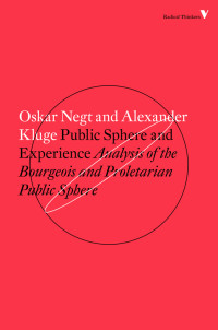 Alexander Kluge, Oskar Negt & Alexander Kluge — Public Sphere and Experience