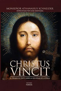 Athanasius Schneider — CHRISTUS VINCIT: El triunfo de Cristo sobre la oscuridad de la Iglesia