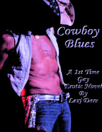 Lexi Dare — Cowboy Blues: A 1st Time Gay Erotic Novel