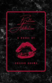 Chevon Adams — Bitten Addiction