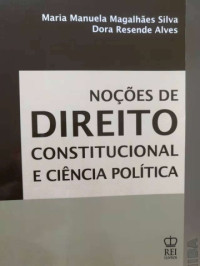 Maria Manuela Magalhães Silva, Dora Resende Alves — Noções de Direito Constitucional e Ciência Política