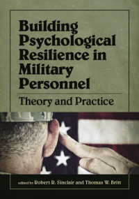 Sinclair, Robert R., Britt, Thomas W. — Building Psychological Resilience in Military Personnel: Theory and Practice