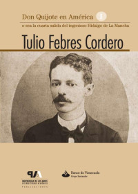 Tulio Febres Cordero — Don Quijote en América I. O sea la cuarta salida del ingenioso Hidalgo de La Mancha