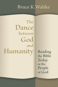 Bruce K. Waltke — The Dance Between God and Humanity