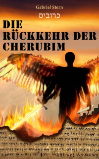 Gabriel Stern [Stern, Gabriel] — Die Rückkehr der Cherubim (German Edition)