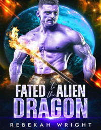 Rebekah Wright — Fated to the Alien Dragon: A Sci-Fi Alien Shifter Romance