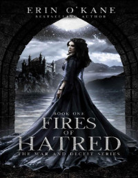 Erin O'Kane — Fires of Hatred: The War and Deceit Series, Book One