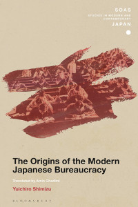 Yuichiro Shimizu; — The Origins of the Modern Japanese Bureaucracy