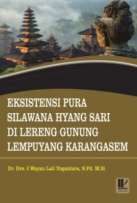 Dr. Drs. I Wayan Lali Yogantara, S.Pd., M.Si. — Eksistensi Pura Silawana Hyang Sari di Lereng Gunung Lempuyang Karangasem