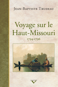 Jean-Baptiste Trudeau [Trudeau, Jean-Baptiste] — Voyage sur le Haut-Missouri