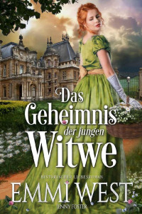 Emmi West — Das Geheimnis der jungen Witwe: Historischer Liebesroman (German Edition)