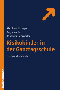 Stephan Ellinger & Katja Koch & Joachim Schroeder — Risikokinder in der Ganztagsschule