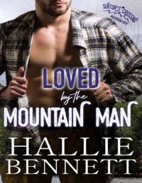Hallie Bennett — Loved by the Mountain Man: A Plus Size Heroine/Military Veteran Romance (Mountain Men of Suitor's Crossing)