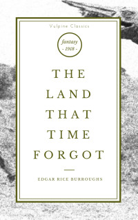 Edgar Rice Burroughs — The Land that Time Forgot