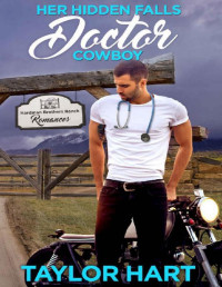 Taylor Hart — Her Hidden Falls Doctor Cowboy: A Sweet Brother's Romance (Hardman Brother Ranch Romances Book 2)