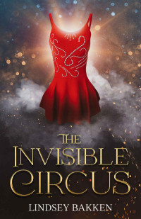Lindsey Bakken — The Invisible Circus