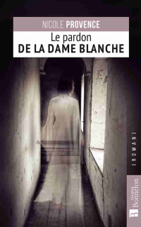 Nicole Provence — Le Pardon de la Dame blanche
