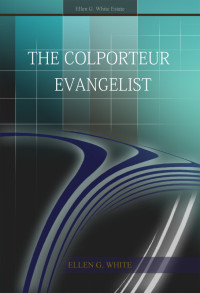 Ellen G. White [White, Ellen Gould] — The Colporteur Evangelist