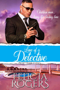 Felicia Rogers — Love Of A Detective (Haywood Brothers 02)