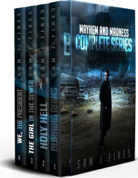 Sam J Fires — Mayhem & Madness Box Set: The Complete Post-Apocalyptic Series (Books 1-4)