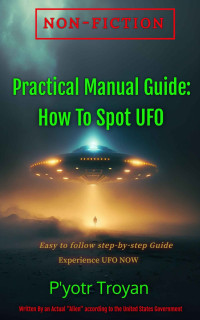 P'yotr Troyan — Practical Manual Guide: How to spot UFO