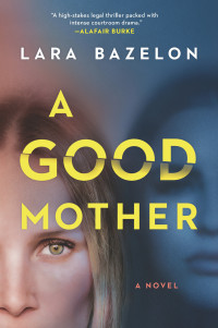 Lara Bazelon — A Good Mother
