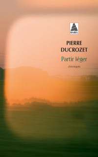 Pierre Ducrozet — Partir léger