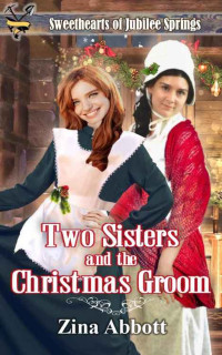 Zina Abbott [Abbott, Zina] — Two Sisters and the Christmas Groom (