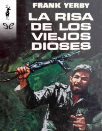 Frank Yerby — LA RISA DE LOS VIEJOS DIOSES