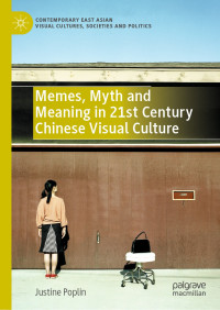 Justine Poplin — Memes, Myth and Meaning in 21st Century Chinese Visual Culture