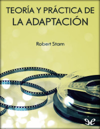 Robert Stam — Teoría y práctica de la adaptación