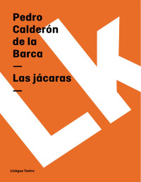 Pedro Calderón de la Barca — Las jácaras