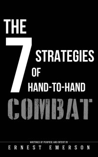 Ernest Emerson — The Seven Strategies of Hand to Hand Combat