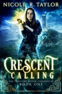 Nicole R. Taylor — Crescent Calling: The Crescent Witch Chronicles - Book One