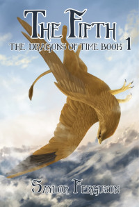 Saylor Ferguson — The Fifth (The Dragons of Time Book 1)