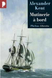 Kent,Alexander [Kent,Alexander] — Mutinerie à bord