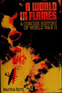 Byrd — A World in Flames; a Concise History of World War II (1969)