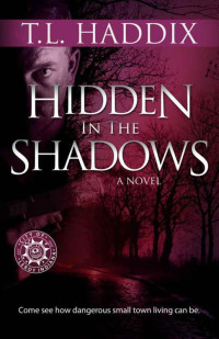 T. L. Haddix — Hidden in the Shadows