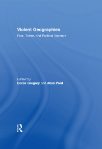 Gregory, Derek, Pred, Allan Richard — Violent Geographies