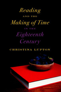 Christina Lupton — Reading and the Making of Time in the Eighteenth Century