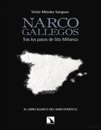 Víctor Méndez Sanguos — Narcogallegos. Tras los Pasos de Sito Miñanco