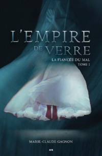  — Empire de verre - 01 - La Fiancee du mal