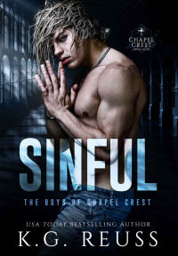 K.G. Reuss — Sinful: A Dark Asylum Bully Romance (The Boys of Chapel Crest Book 5)